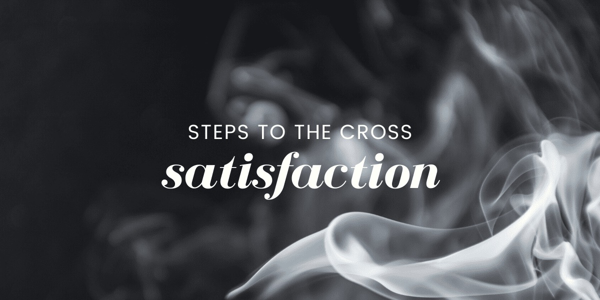 Steps to the Cross Satisfaction
