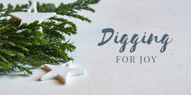 Digging for joy