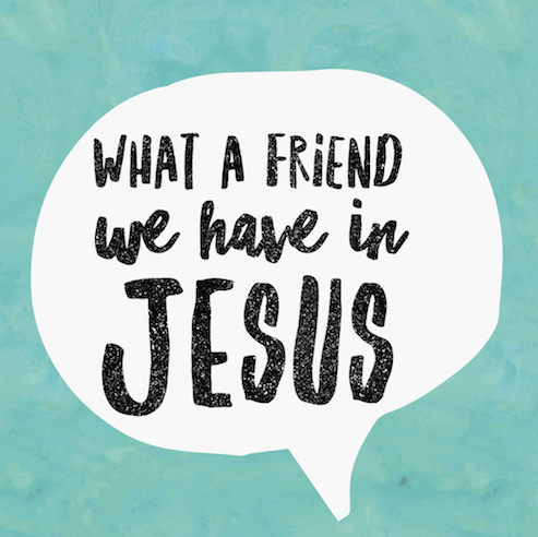 what a friend we have in Jesus
