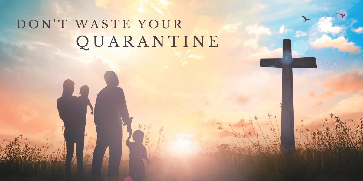 Don't Waste Your Quarantine
