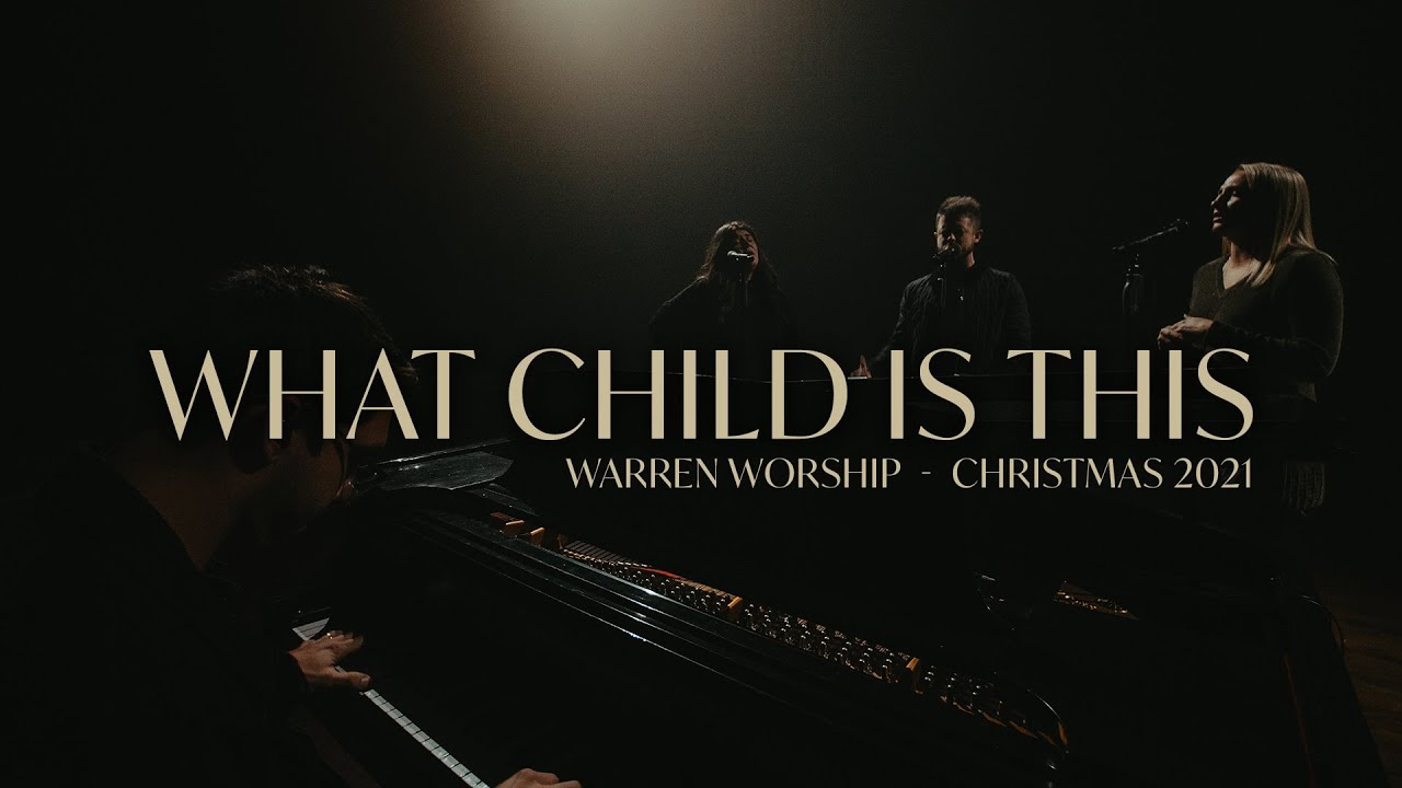 What Child is This Warren Worship