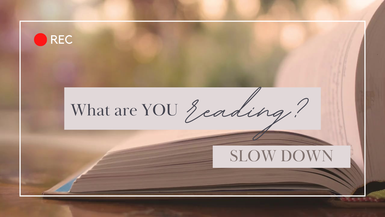 What are YOU reading_Slow Down