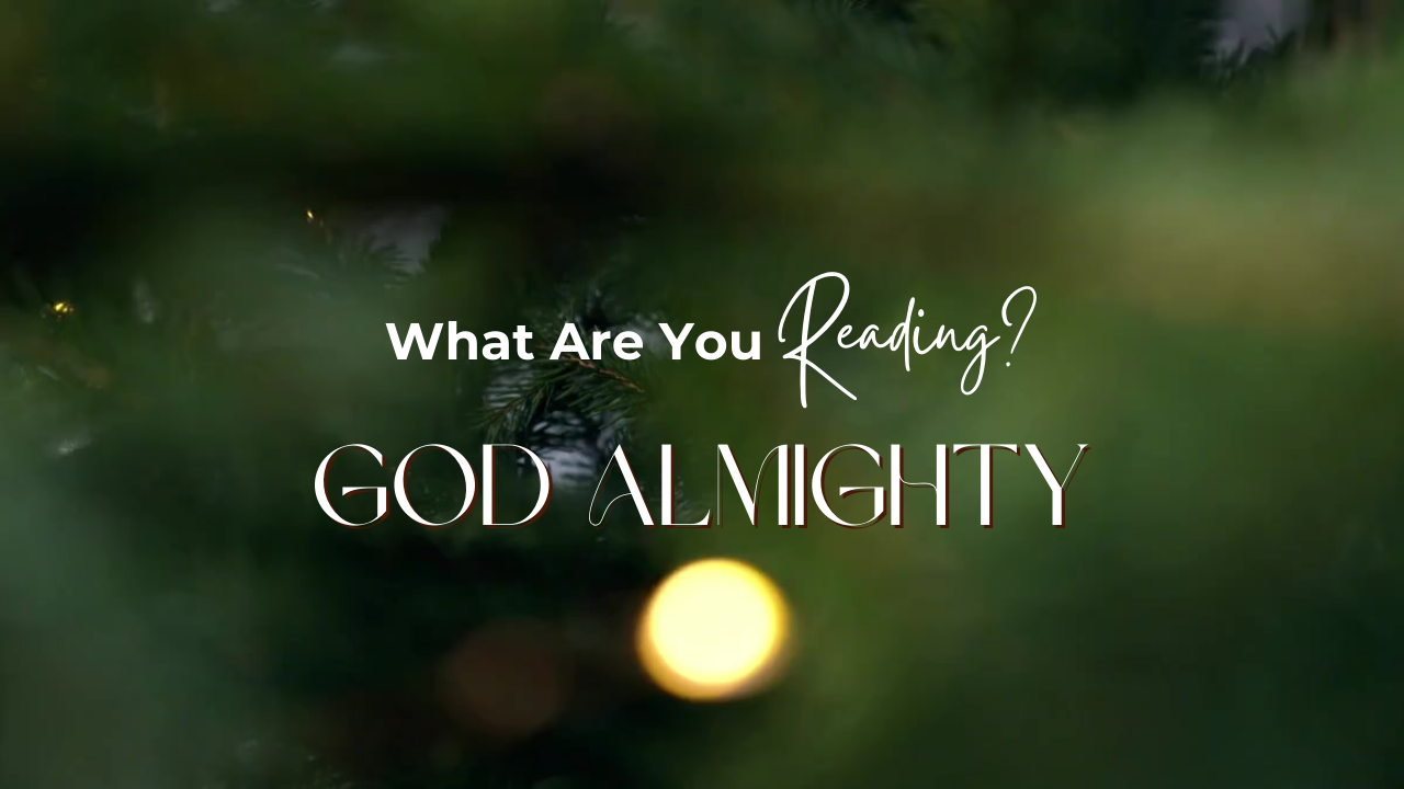What are YOU reading_God Almighty